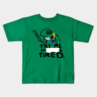 Try Me. I'm BLANK and Tired. Kids T-Shirt